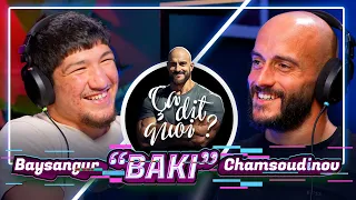 ÇA DIT QUOI ? #20 - BAYSANGUR "BAKI" CHAMSOUDINOV