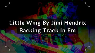 Little Wing By Jimi Hendrix Backing Track in Em / Jam Track