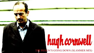 Hugh Cornwell - The Prison’s Going Down (Slammer Mix)