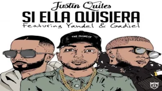 Justin Quiles Ft  Yandel y Gadiel - Si Ella Quisiera Remix (Estreno Audio Oficial) 2016