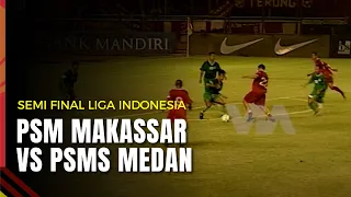 DUEL PANAS! PSM MAKASSAR VS PSMS MEDAN - SEMI FINAL LIGA INDONESIA