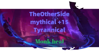 Та сторона TheOtherSide мифик + 15 Tyrannical Монах хилл, WoW Shadowlands Mistweaver Monk