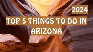 ARIZONA - TOP 5 THINGS TO DO (2024)