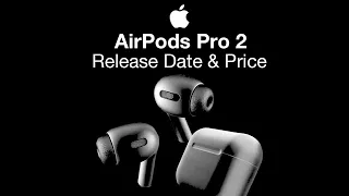 Apple AirPods Pro 2 Release Date and Price – To LAUNCH with the iPhone 14!