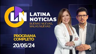 LATINA EN VIVO: BUENAS NUEVAS, MALAS NUEVAS - LUNES 20 DE MAYO DE 2024