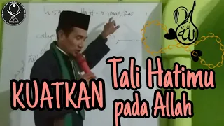 KUATKAN TALI HATIMU KEPADA ALLAH