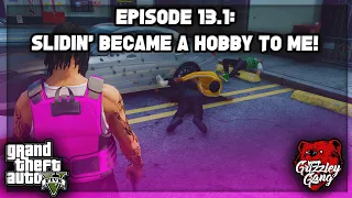 Episode 13.1: Slidin' Became A Hobby To Me! | GTA 5 RP | Grizzley World RP