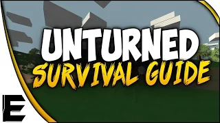 Unturned ➤ SURVIVAL GUIDE - Beginners Guide & Tutorial - How To Survive - Part 1