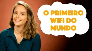 O Primeiro wi-fi do mundo - Minha Nada Mole Encarnação