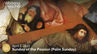 Sermon Brainwave 895: Sunday of the Passion (Palm Sunday) - April 2, 2023