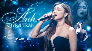 Anh - Myra Trần Live Version | Official Music Video