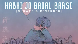 Kabhi Jo Badal Barse - [Slowed & Reverbed] / Lofi mix darshan raval