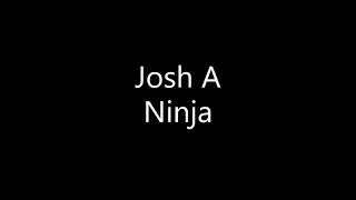 Josh A - Ninja (Lyrics)