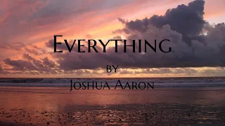 Everything lyric video by Joshua Aaron