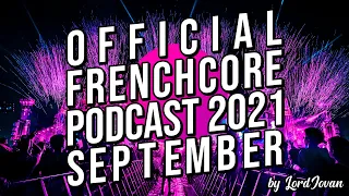 Official Frenchcore Podcast 2021 September Mix | Special Spanishcore / Flamencore | by LordJovan