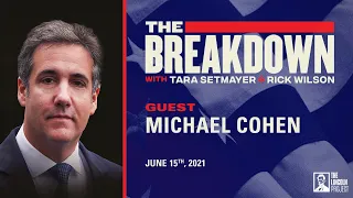 LPTV: The Breakdown - June 15, 2021 | Guest: Michael Cohen