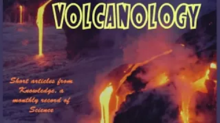 Volcanoes and Vulcanology (1885-1917) by VARIOUS read by J. M. Smallheer | Full Audio Book