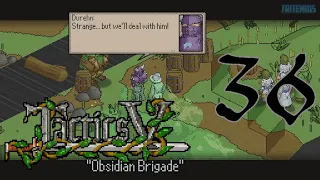 Tactics V: "Obsidian Brigade" - Trees fight back! - Part 36 - (No Commentary)