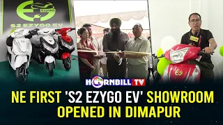 NE FIRST 'S2 EZYGO EV' SHOWROOM OPENED IN DIMAPUR