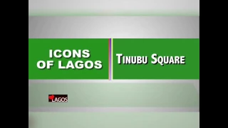 LAGOS ICONS; TINUBU SQUARE