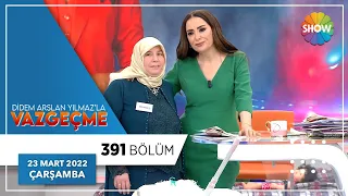 Didem Arslan Yılmaz'la Vazgeçme 391. Bölüm | 23 Mart 2022