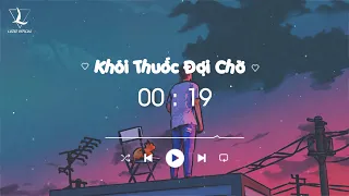 Khói Thuốc Đợi Chờ (Lofi Ver.) x Lozee Official | Phương Phương Thảo