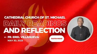 Daily Mass Readings & Reflection | May 30, 2023  | Fr. Erel Villanueva