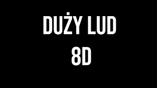 DUŻY LUD (feat. Smolasty, Masny Ben, Leosia, OIO)  ( 8D )