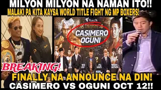 SA WAKAS! CASIMERO FIGHT NA ANUNSIYO NA!! OCT 12 CASIMERO VS OGUNI! MILYON MILYON NA NAMAN ITO!!