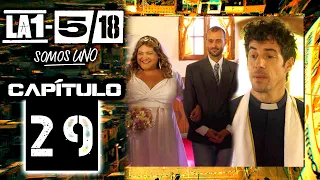 La 1-5/18 Somos Uno - Capítulo 29