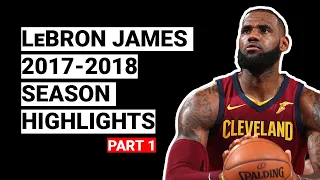 LeBron James 2017-2018 Season Highlights | BEST SEASON (Part 1)