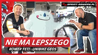 NIE MA LEPSZEGO - MAMY GO. Rower Yeti - Unibike Geos