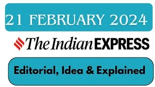 21st February 2024 | Today Indian Express Newspaper Editorial, Ideas, Explained Analysis | By GC
