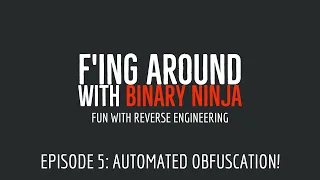 F'ing around with Binary Ninja, Episode 5: Automated Deobfuscation!