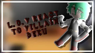 L.O.V React to villain deku(MHA/BNHA)(V! AU)
