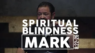 Spiritual Blindness | Mark 8:22-26 | Expository Sermon!