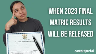 When 2023 Final Matric Results Will Be Released | Careers Portal