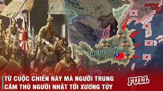 CHIẾN TRANH TRUNG - NHẬT (FULL): CUỘC CHIẾN TRANH KHIẾN NGƯỜI TRUNG CĂM HẬN NGƯỜI NHẬT TẬN XƯƠNG TỦY