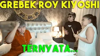 GREBEK ROY KIYOSHI! TERNYATA DIA...