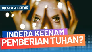 INDERA KEENAM ITU DARI TUHAN? |#kataalkitab