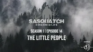 Sasquatch Chronicles | Season 1 | Episode 14 | The Little People