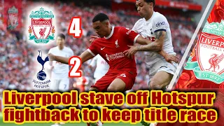 Liverpool stave off Hotspur fightback to keep title race alive