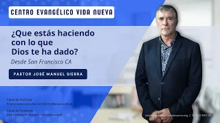 ¿Que estás haciendo con lo que Dios te ha dado?, por el p𝖺𝗌𝗍𝗈𝗋 José Manuel Sierra.