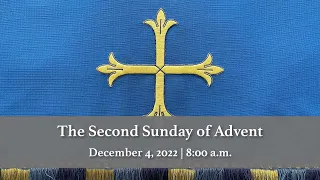 December 4, 2022 | 8:00 a.m. | The Second Sunday of Advent