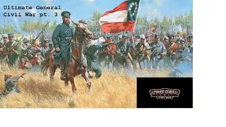 Ultimate General Civil War Confederate Playthrough pt. 3