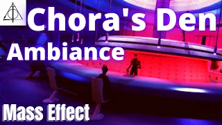 Mass Effect Ambiance: Chora's Den