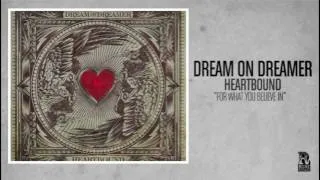 Dream On Dreamer - For What You Believe In