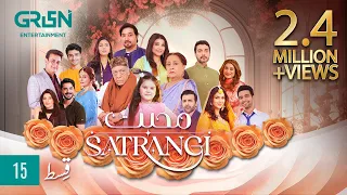 Mohabbat Satrangi Episode 15 | Presented By Sensodyne, Ensure & Dettol | Javeria Saud [ Eng CC ]