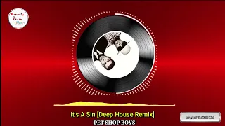 It's A Sin - PET SHOP BOYS [Deep House Remix]