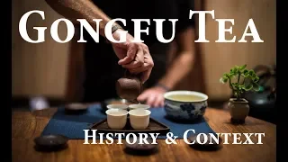 Gongfu Tea 1: History & Context